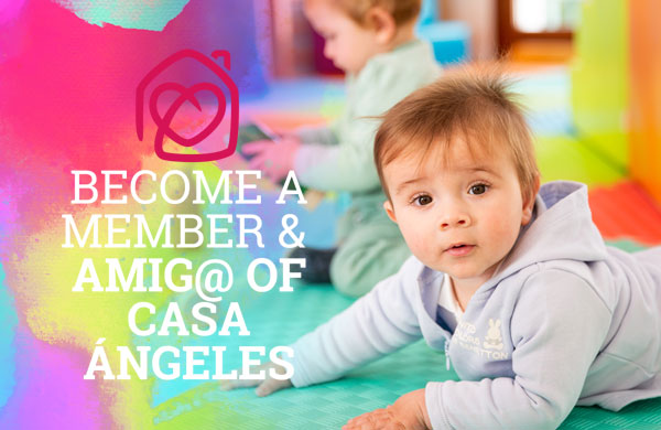 Become a Member and Amig@ of Casa Ángeles